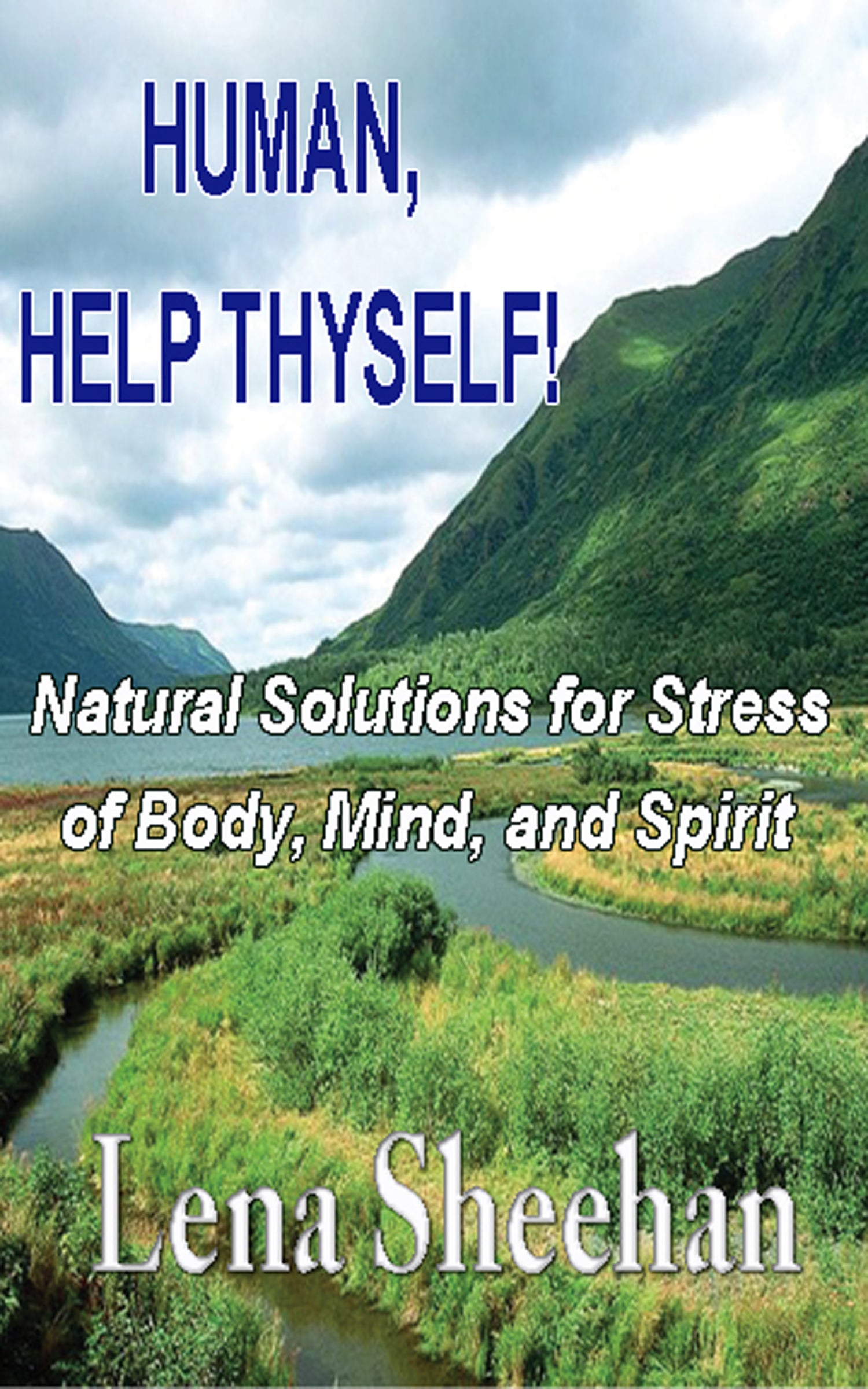Human, Help Thyself: Natural Solutions for Stress of Body, Mind & Spirit